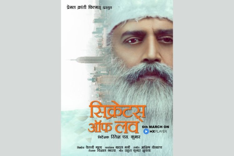 Osho Rajneesh biopic 'Secrets of Love' directed by Ritesh S Kumar to release on MX Player on 6th March